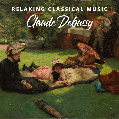 Debussy Classical Music For Relaxation Halidon