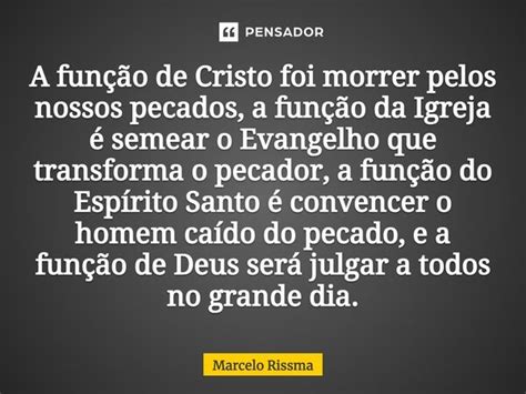 A função de Cristo foi morrer pelos Marcelo Rissma Pensador