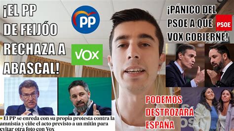 EL PSOE ACOJONADO CON VOX FEIJÓO ATACA A ABASCAL Y PODEMOS ARRUINARÁ