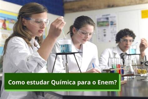 Quimica O Que Estudar Para O Enem - Como estudar Química para o Enem - Manual da Química