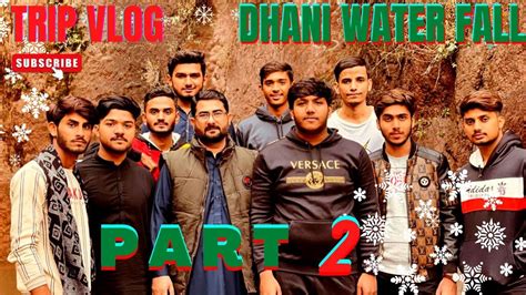 Muzaffarabad Se Dhani Water Fall My End Vlog Dhani Just Fun