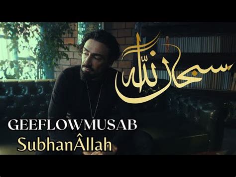 Geeflow Musab Subhan Llah Official Video Eng Ger Subs Geeflowyt