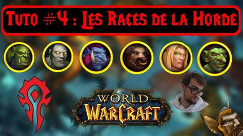 Tuto 4 World Of Warcraft Les Races De La Horde YouTube