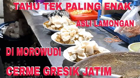 TAHU TEK PALING ENAK ASLI LAMONGAN DI MOROWUDI CERME GRESIK JATIM