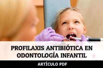 PDF Profilaxis antibiótica en odontología infantil