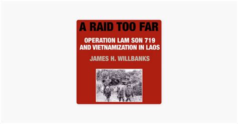 ‎A Raid Too Far: Operation Lam Son 719 and Vietnamization in Laos: Williams-Ford Texas A&M ...