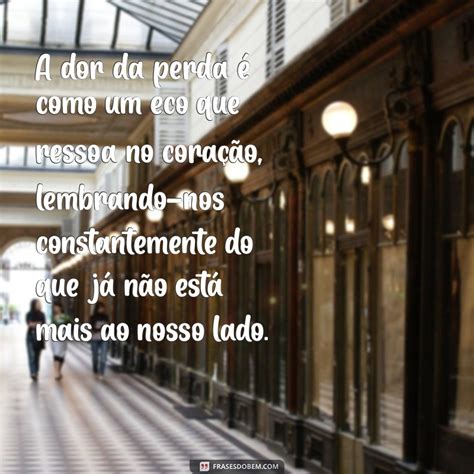 Texto A Dor Da Perda - Superando a Dor da Perda: Reflexões e Frases Inspiradoras - Frases do Bem
