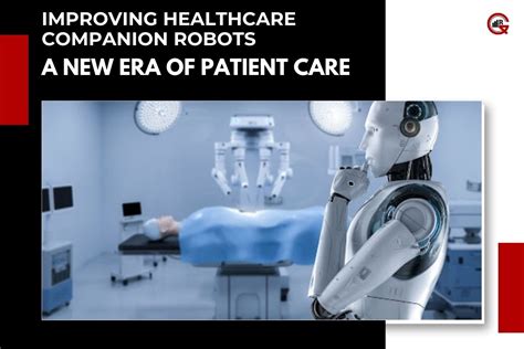 Healthcare Companion Robots Key Features And Functionalities Benefits