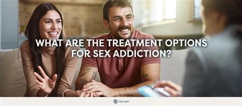 Sex Addiction Causes Symptoms And Treatment The Cabin Rehab Thailand