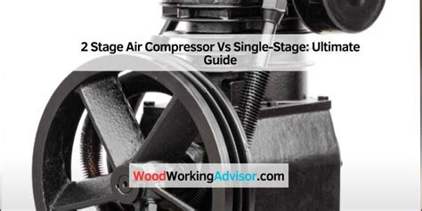 2 Stage Air Compressor Vs Single-Stage: Ultimate Guide – Woodworking ...