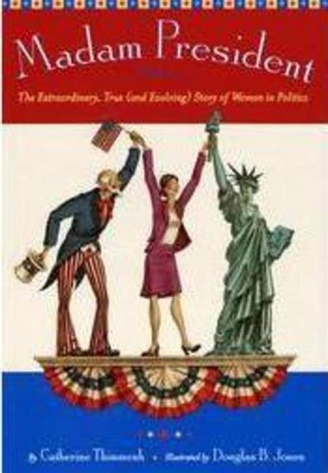 Madam President By Catherine Thimmesh Scholastic