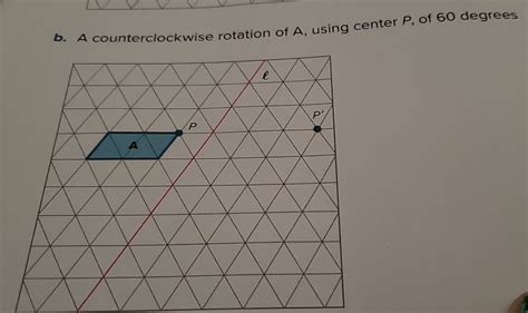 Solved A Counterclockwise Rotation Of A Using Center P Of Degrees