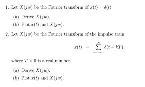 Solved Let X Jw Be The Fourier Transform Of X T T Chegg