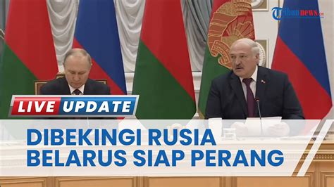 Dibekingi Rusia Belarus Makin Berani Hingga Siap Perang Di Ukraina