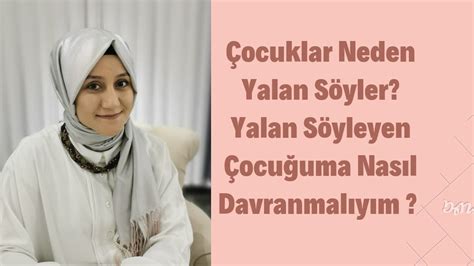 Çocuklar Neden Yalan Söyler Yalan Söyleyen Çocuğuma Nasıl