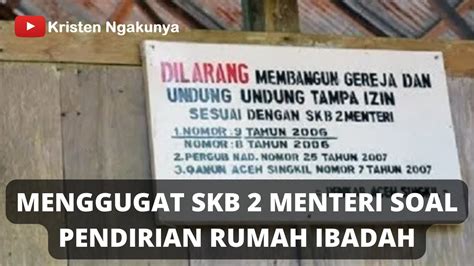 Menggugat Skb Menteri Soal Pendirian Rumah Ibadah Youtube