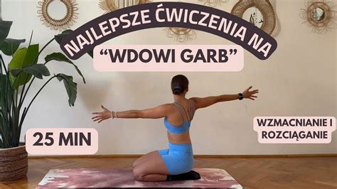 PRZESTAŃ SIĘ GARBIĆ Ćwiczenia na wdowi garb Wzmacnianie rozciąganie