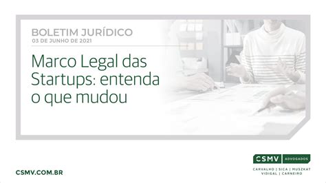 Marco Legal Das Startups Entenda O Que Mudou Csmv Advogados