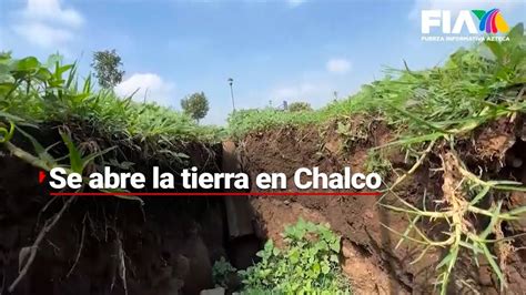 CHALCO SE DIVIDE Se Abre La Tierra En Chalco Grieta De 120 Metros