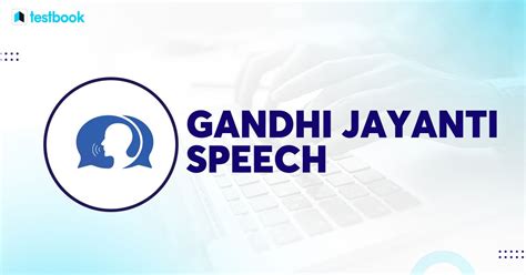 Gandhi Jayanti speech: For Students of high school in Englis