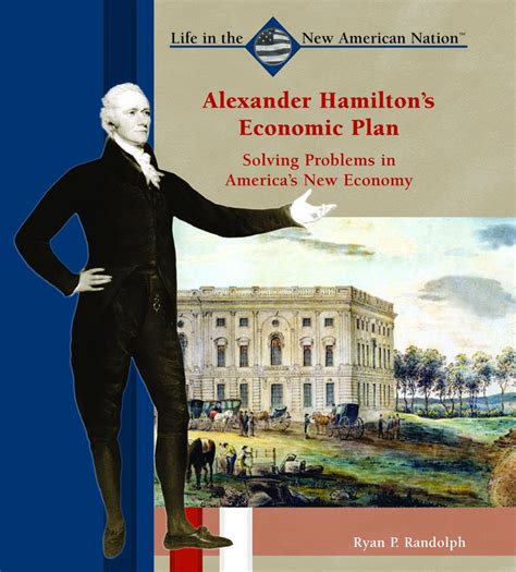 Alexander Hamiltons Economic Plan Was Designed To