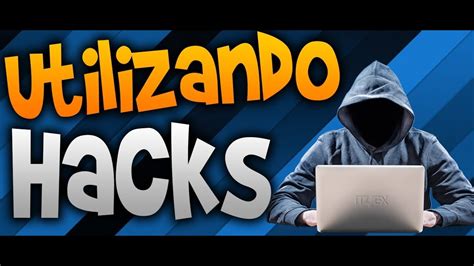 Utilizando Hacks Por Primera Vez Youtube