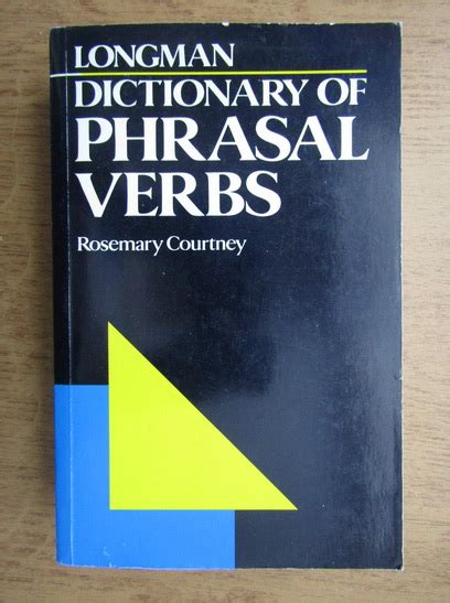 Rosemary Courtney Longman dictionary of phrasal verbs Cumpără