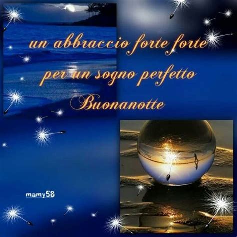 Un Abbraccio Forte Forte Per Un Sogno Perfetto Buonanotte Buonanotte