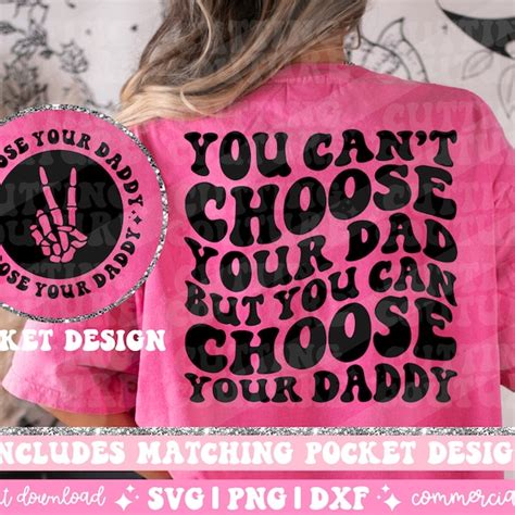 You Cant Choose Your Dad But You Can Choose Your Daddy Etsy