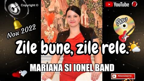 Am zile bune și zile rele Mariana si Ionel band YouTube