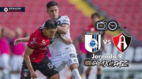 Qu Canal Transmite Quer Taro Vs Atlas En Vivo Por Tv Jornada Liga