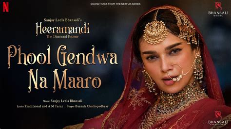 Phool Gendwa Na Maaro Video Sanjay Leela Bhansali Aditi Rao