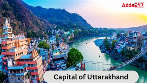 Capital of Uttarakhand, Know About the Capital City