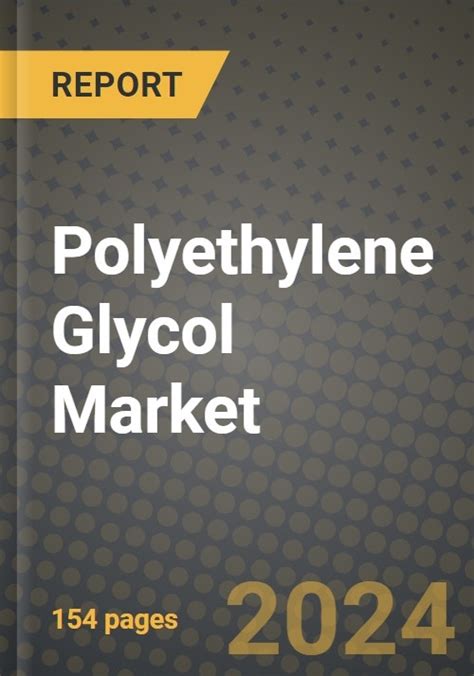 Polyethylene Glycol Peg Market Outlook Report Industry Size