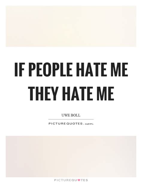 If People Hate Me They Hate Me Picture Quotes