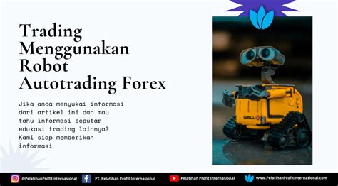 Trading Menggunakan Robot Autotrading Forex Pelatihan Profit