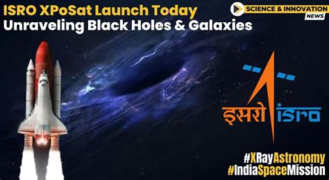 ISRO XPoSat Launch Today Unraveling Black Holes And Galaxies