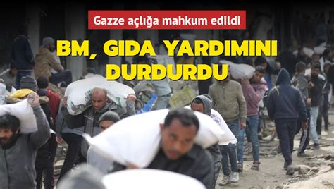 Gazze A L A Mahkum Edildi Bm G Da Yard M N Durdurdu