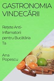 Gastronomia Vindec Rii Re Ete Anti Inflamatorii Pentru Buc T Ria Ta