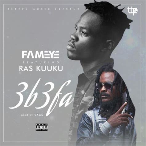 Download MP3 : Fameye ft Ras Kuuku – 3b3fa (Prod By Vacs) | GhanaSongs.com - Ghana's Online ...