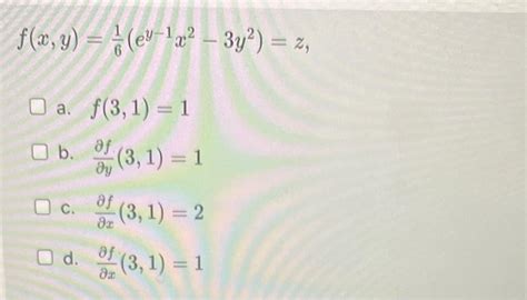 Solved F X Y 61 Ey−1x2−3y2 Z A F 3 1 1 B ∂y∂f 3 1 1 C