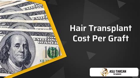 Hair Transplant Cost Per Graft Asli Tarcan Clinic