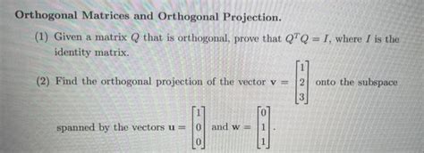 Solved Orthogonal Matrices and Orthogonal Projection. (1) | Chegg.com