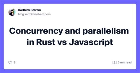 Concurrency and parallelism in Rust vs Javascript