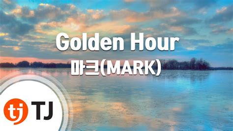 [tj노래방] Golden Hour 마크 Mark Tj Karaoke Youtube