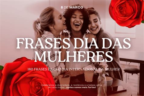 Frases dia das Mulheres: 180 Frases Prontas para Mulheres