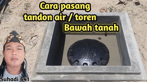 Cara Pasang Tandon Air Toren Bawah Tanah Youtube