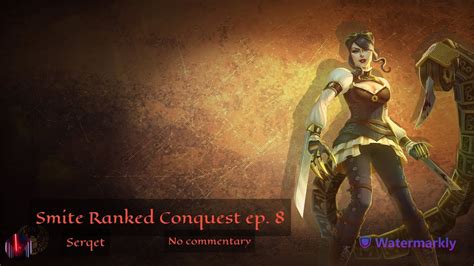 Smite Ranked Conquest Ep 8 Serqet Jungle No Commentary YouTube