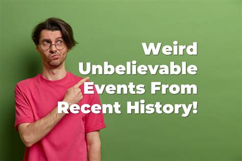 12 Weird Unbelievable Events From Recent History!