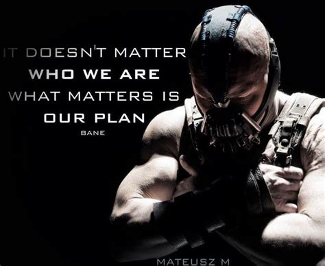 Bane Quote It Doesnt Matter Who We Are